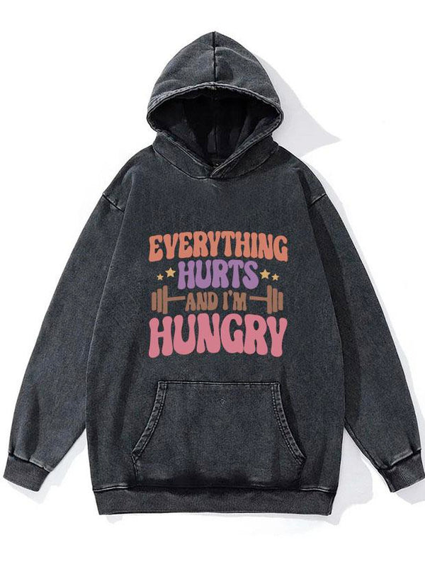 Everything Hurts and I'm Hungry WASHED GYM HOODIE