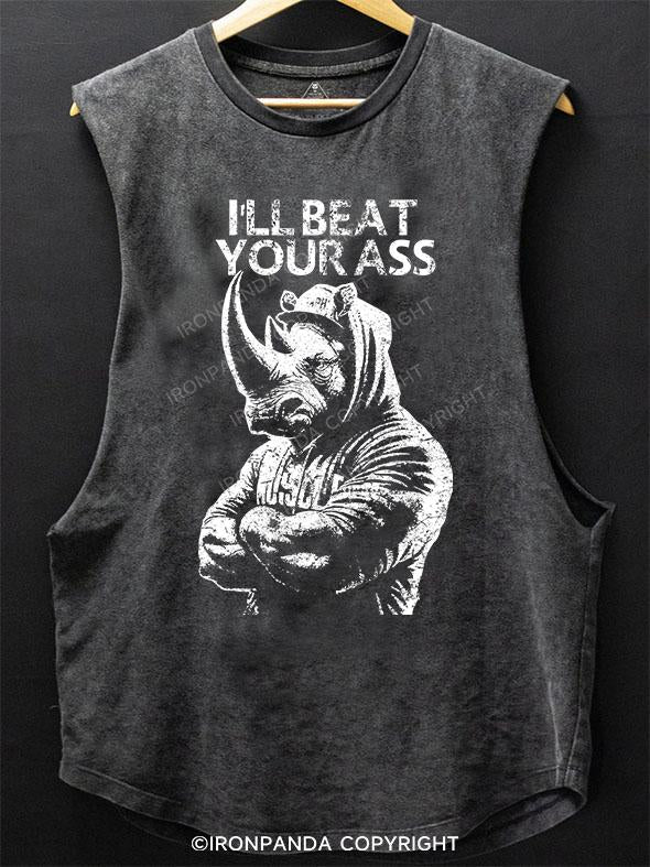 ill beat your ass SCOOP BOTTOM COTTON TANK