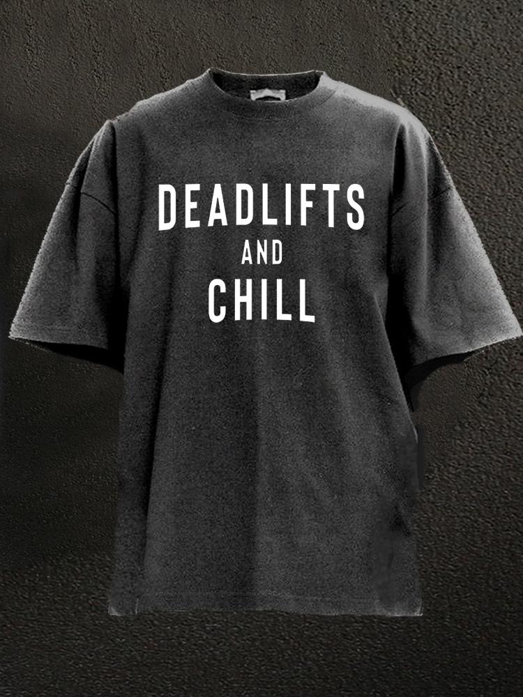 Deadlifts And Chill Washed Gym Shirt