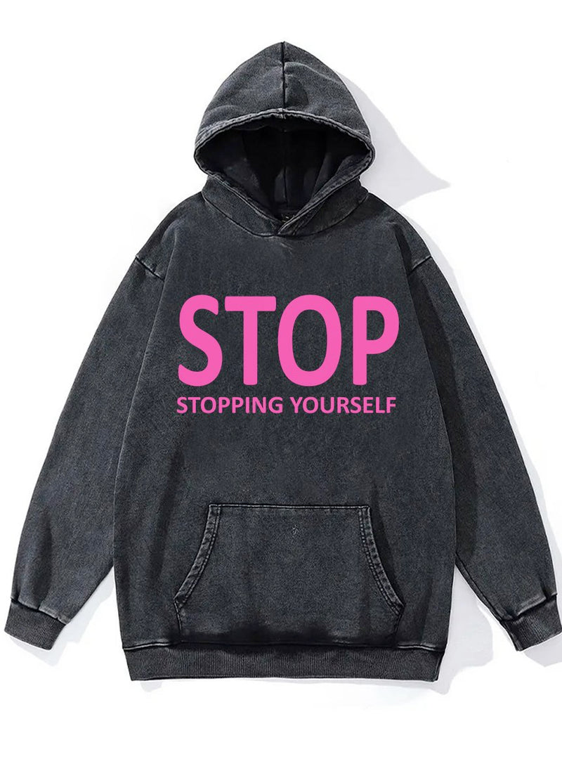 Stop Stopping Yourself Washed Gym Hoodie