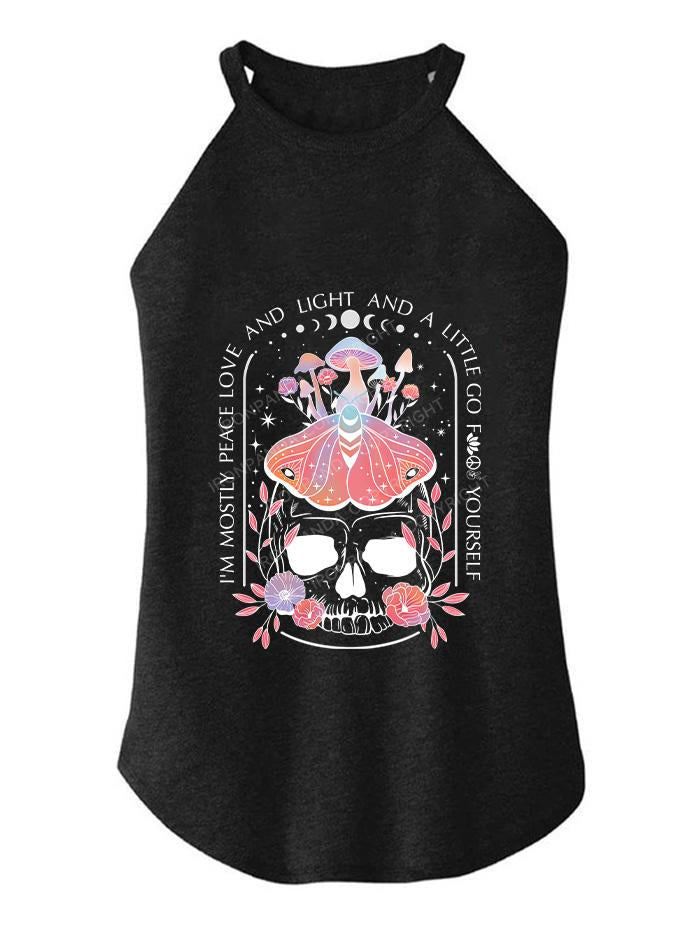 I'M MOSTLY PEACE LOVE AND LIGHT AND A LITTLE GO FUCK YOURSELF TRI ROCKER COTTON TANK