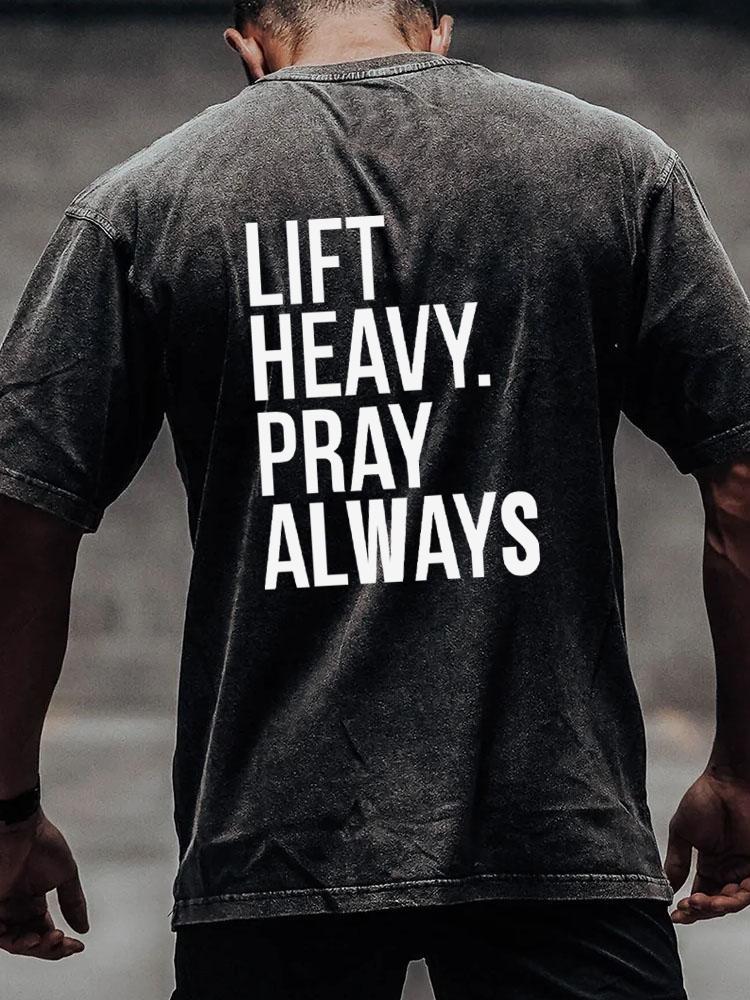 Lift Heavy Pray Always back printed Washed Gym Shirt