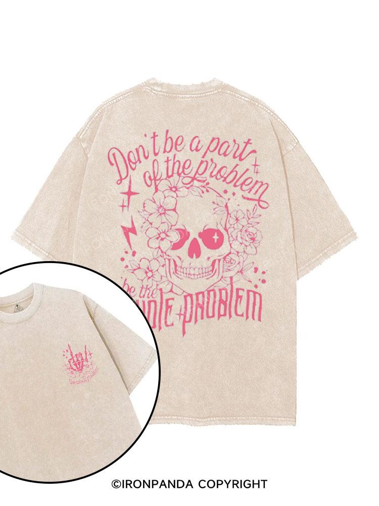 DON'T BE A PART OF THE PROBLEM BE THE WHOLE PROBLEM printed Gym Shirt