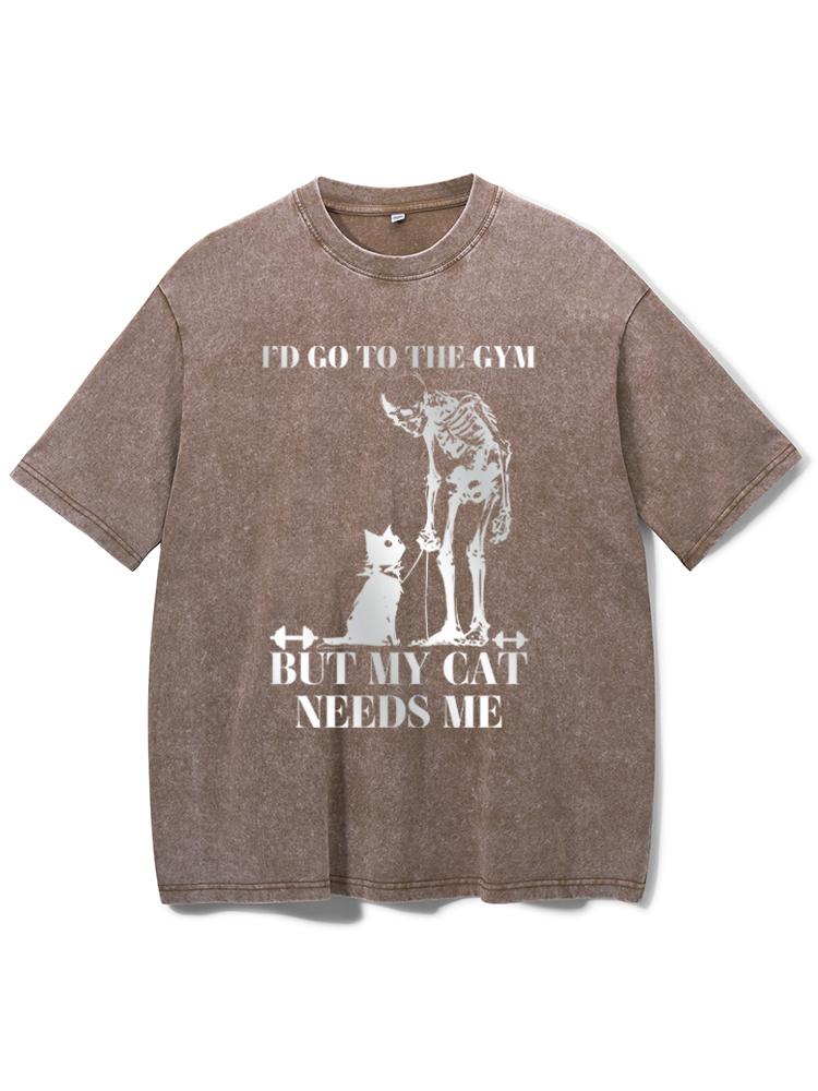 i'd go to the gym but my cat needs me Washed Gym Shirt