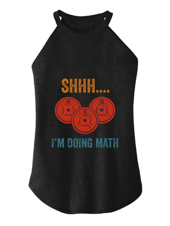 SHHHH I'M DOING MATH  TRI ROCKER COTTON TANK