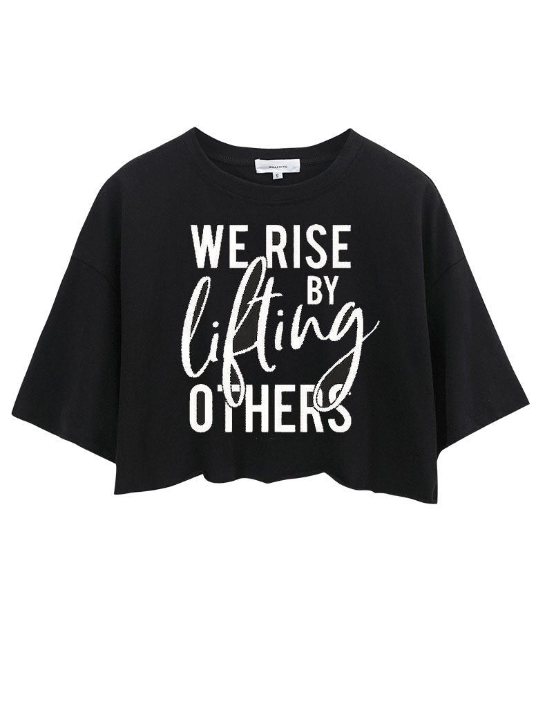 We Rise By Lifting Others  Crop Tops