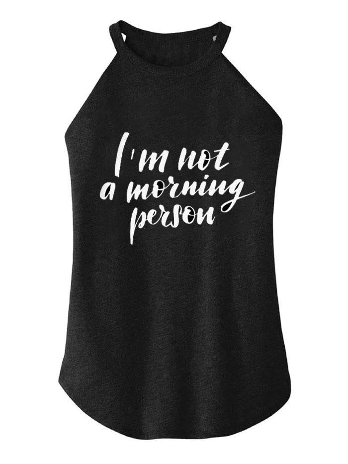 I'm Not a Morning Person Rocker COTTON TANK