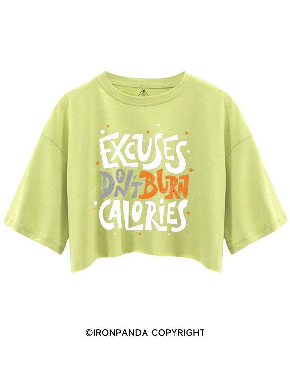 EXCUSES DON'T BURN CALORIES CROP TOPS