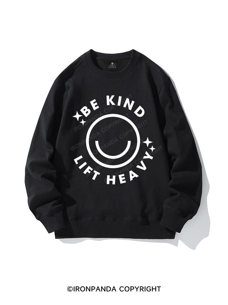 be kind lift heavy CREWNECK Sweatshirt