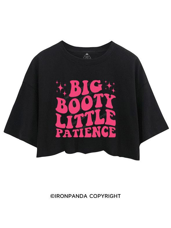 BIG BOOTY LITTLE PATIENCE CROP TOPS