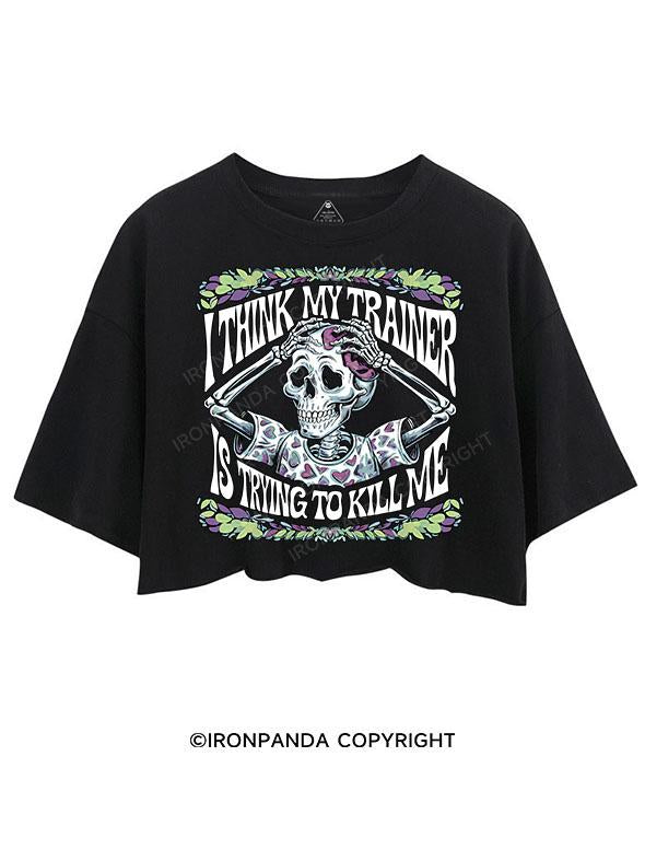 I THINK MY TRAINER IS TRYING TO KILL ME CROP TOPS