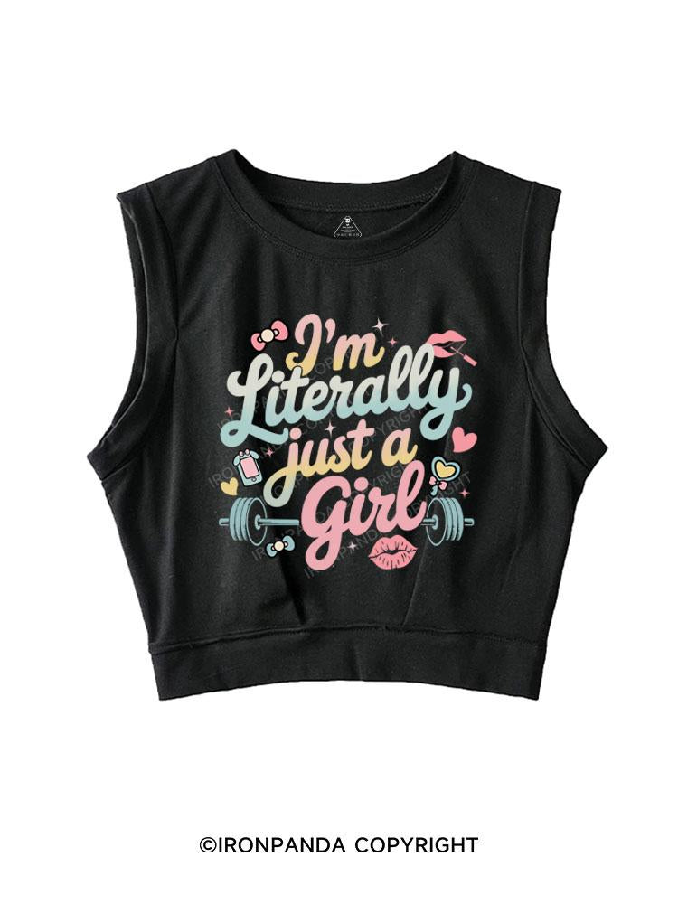 I'M LITERALLY JUST A GIRL SLEEVELESS CROP TOPS