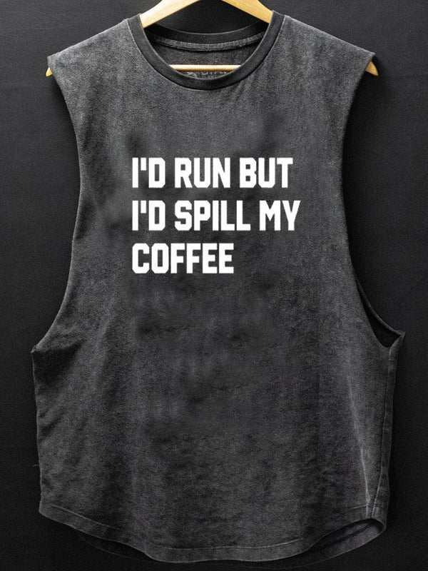 I'd Run But I'd Spill My Coffee Scoop Bottom Cotton Tank