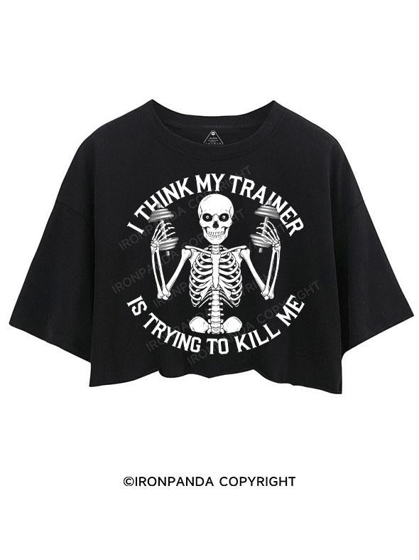 I THINK MY TRAINER IS TRYING TO KILL ME CROP TOPS