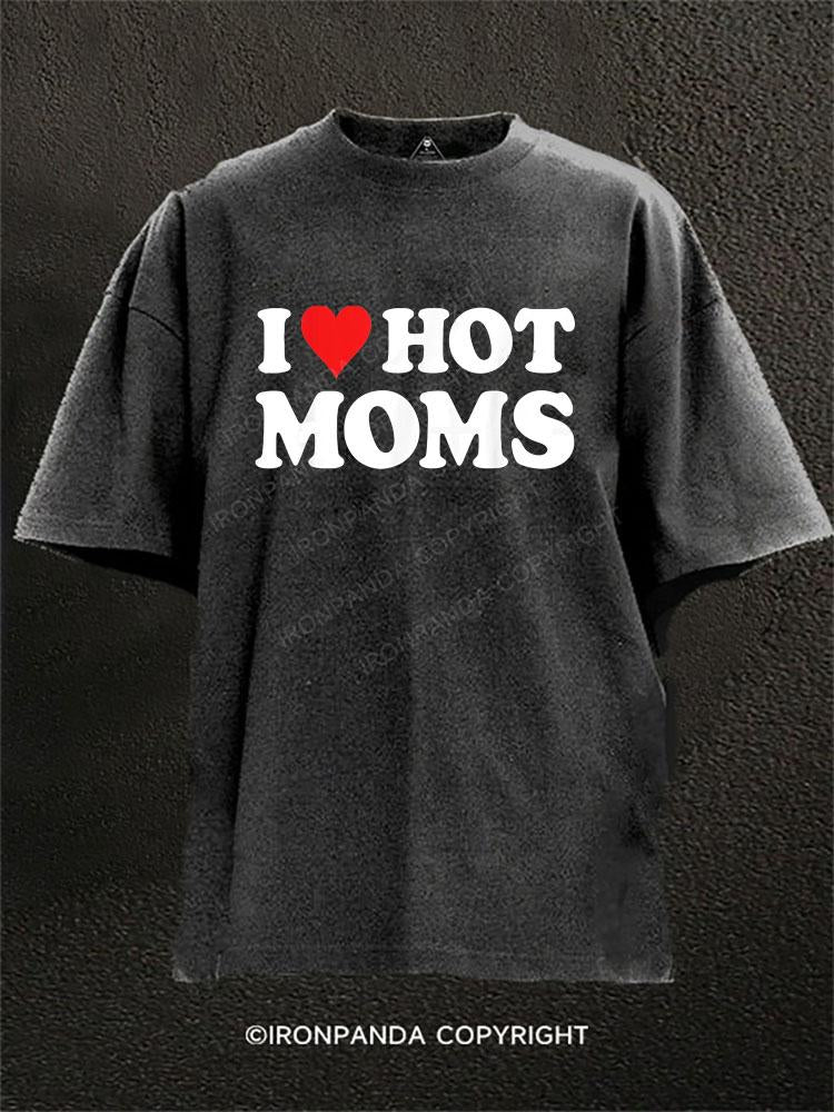 I Love Hot Moms Washed Gym Shirt