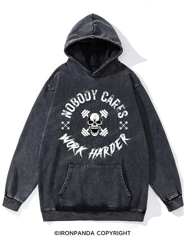 Nobody Cares Work Harder Washed Gym Hoodie
