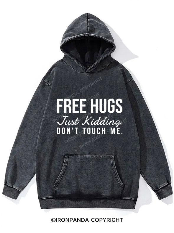 Free Hugs Just Kidding Dont Touch Me WASHED GYM HOODIE