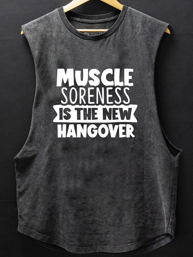 MUSCLE SORENESS IS THE NEW HANGOVER BOTTOM COTTON TANK