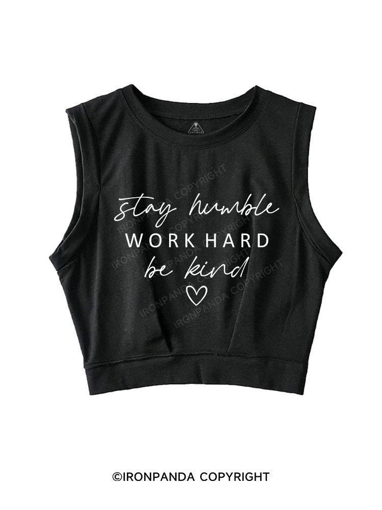 STAY HUMBLE WORK HARD BE KIND SLEEVELESS CROP TOPS