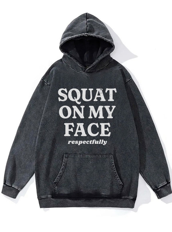 squat on my face respectfully Washed Gym Hoodie