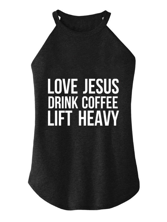 LOVE JESUS DRINK COFFEE LIFT HEAVY ROCKER COTTON TANK