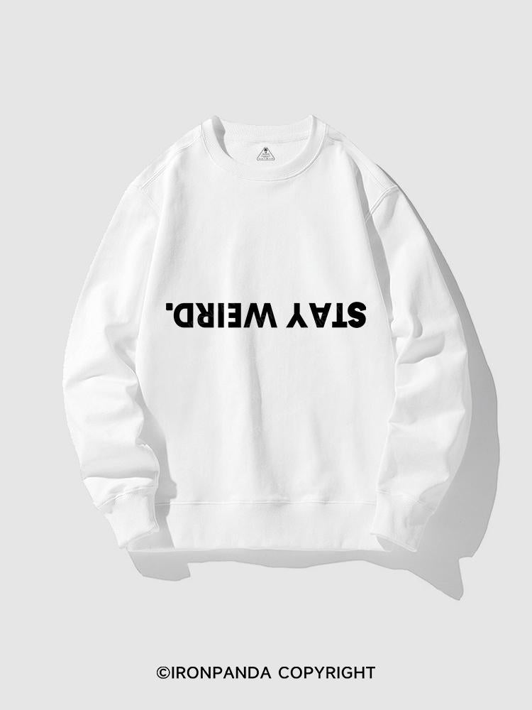 STAY WEIRD CREWNECK Sweatshirt