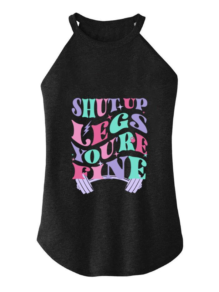SHUT UP LEGS YOU'RE FINE ROCKER COTTON TANK