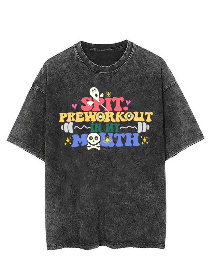 Spit Preworkout In My Mouth Vintage Gym Shirt