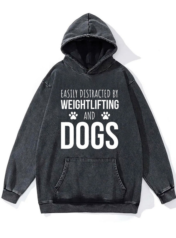 easily distracted by weightlifting and dogs Washed Gym Hoodie