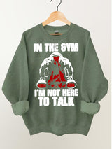 I’m Not Here To Talk Washed Gym Vintage Gym Sweatshirt