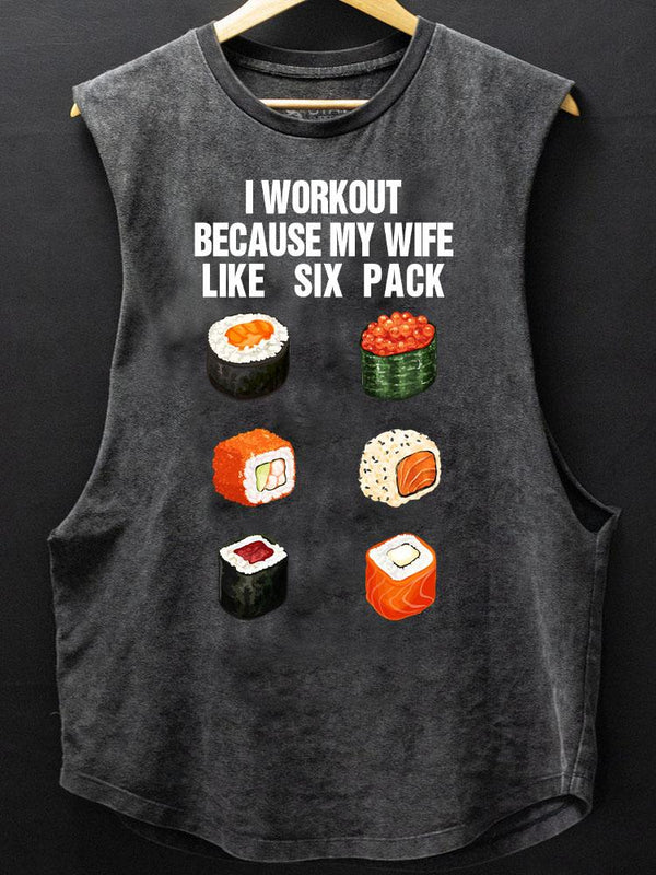 I workout because my wife like six pack SCOOP BOTTOM COTTON TANK