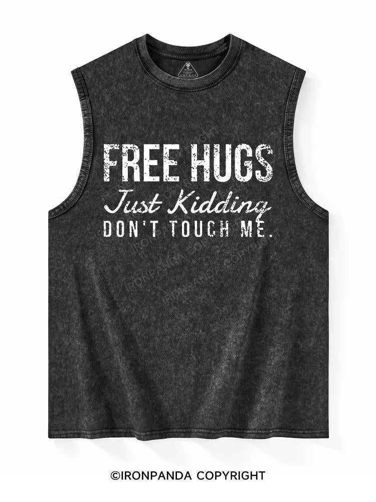FREE HUGS JUST KIDDING DON'T TOUCH ME Washed Tank