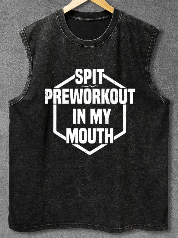 SPIT PREWORKOUT IN MY MOUTH Washed Gym Tank