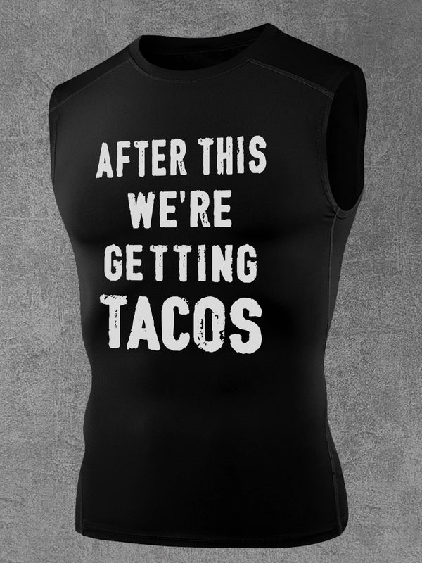 after this we're getting tacos compression gym tank