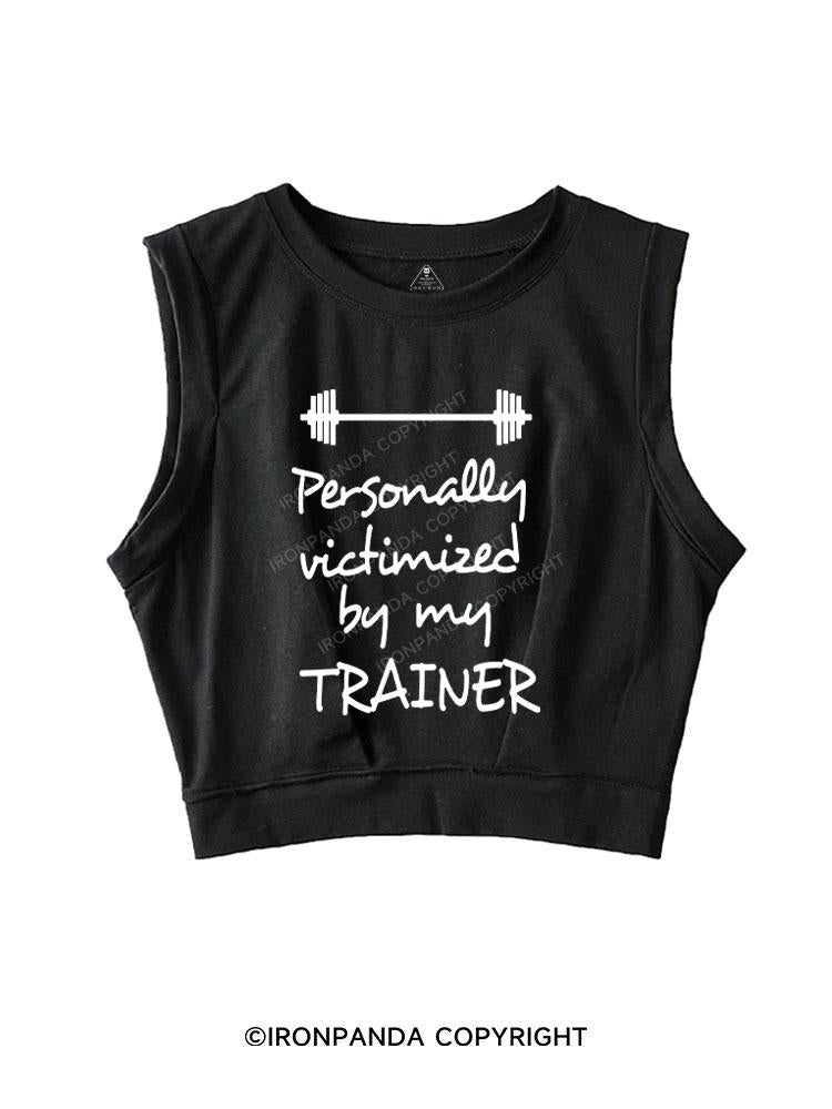 PERSONALLY VICTIMIZED BY MY TRAINER SLEEVELESS CROP TOPS