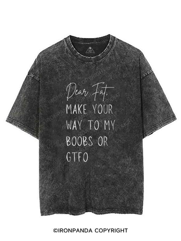 Dear Fat Either Make Your Way To My Boobs Or GTFO VINTAGE GYM SHIRT