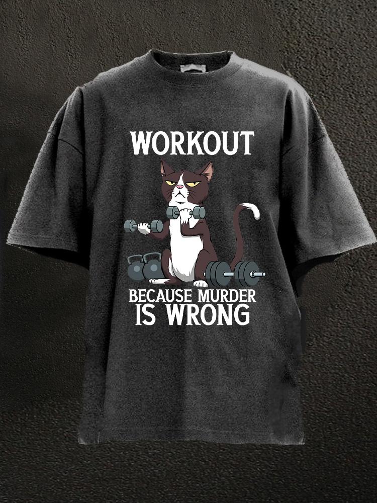 workout because murder is wrong Washed Gym Shirt