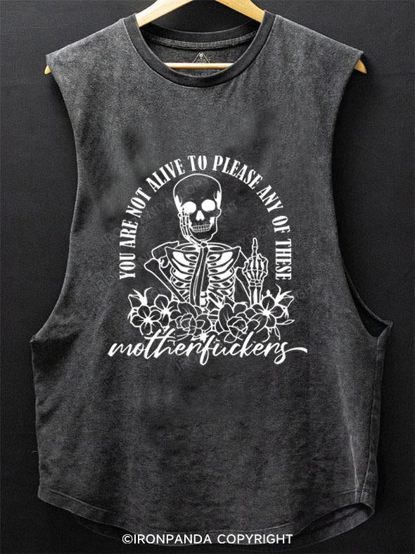 YOU ARE NOT ALIVE TO PLEASE ANY OF THESE SCOOP BOTTOM COTTON TANK