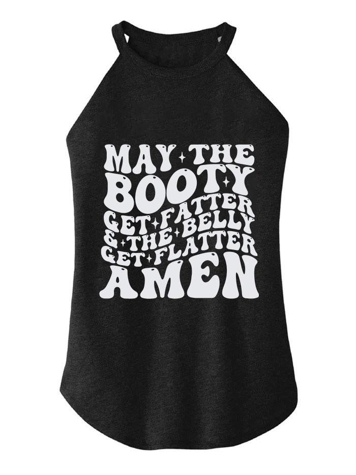 May The Booty Get Fatter And The Belly Get Flatter Amen TRI ROCKER COTTON TANK