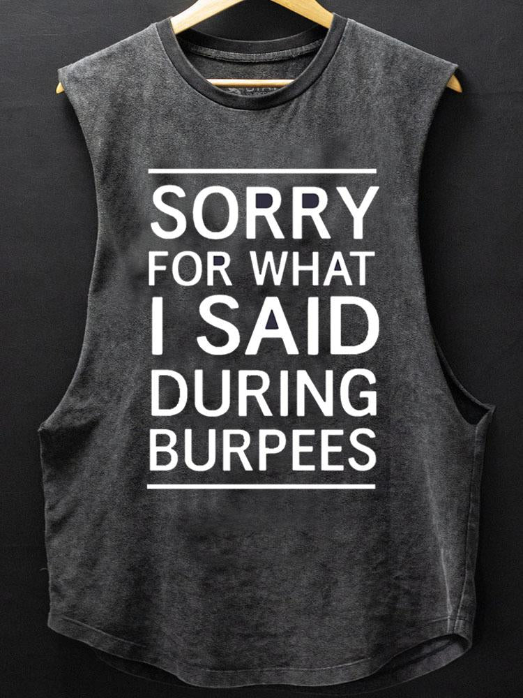 Sorry for what I said during I said burpees SCOOP BOTTOM COTTON TANK