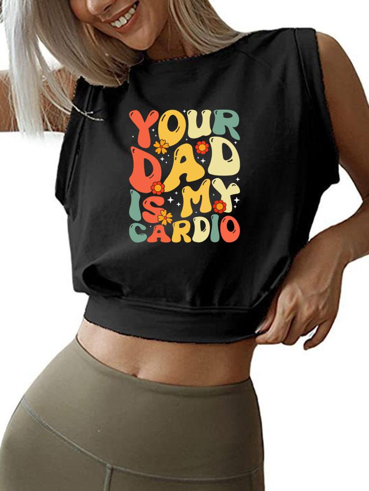YOUR DAD IS MY CARDIO SLEEVELESS CROP TOPS