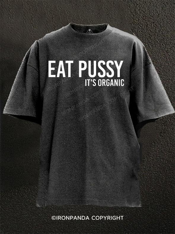 Eat Pussy It's Organic Washed Gym Shirt