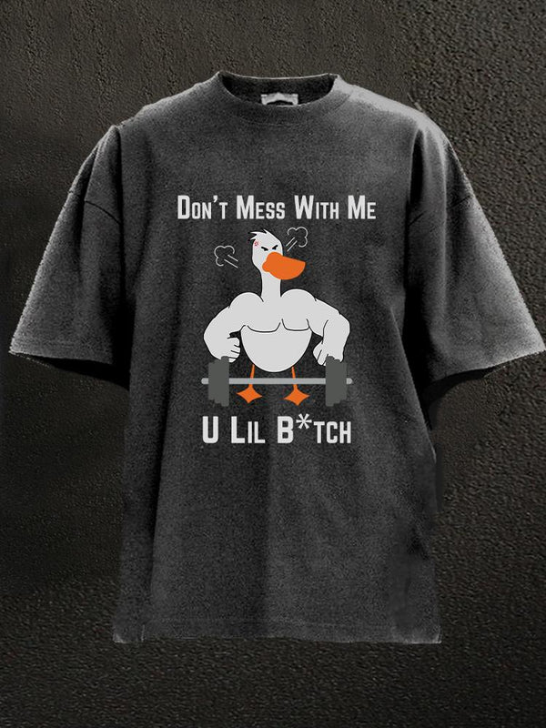 don't mess with me silly goose Washed Gym Shirt