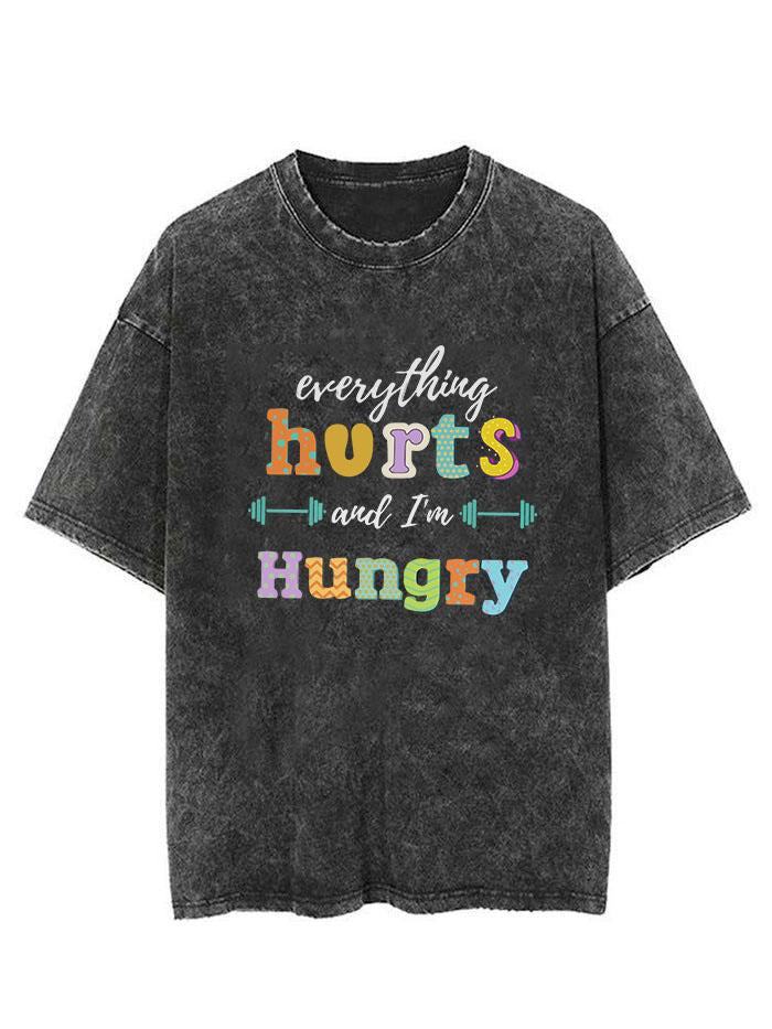 EVERYTHING HURTS AND I'M HUNGRY Vintage Gym Shirt
