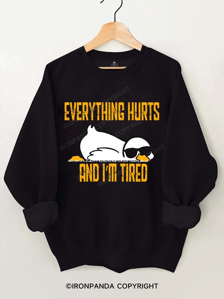 Duck Everything Hurts And I'm Tired Gym Sweatshirt
