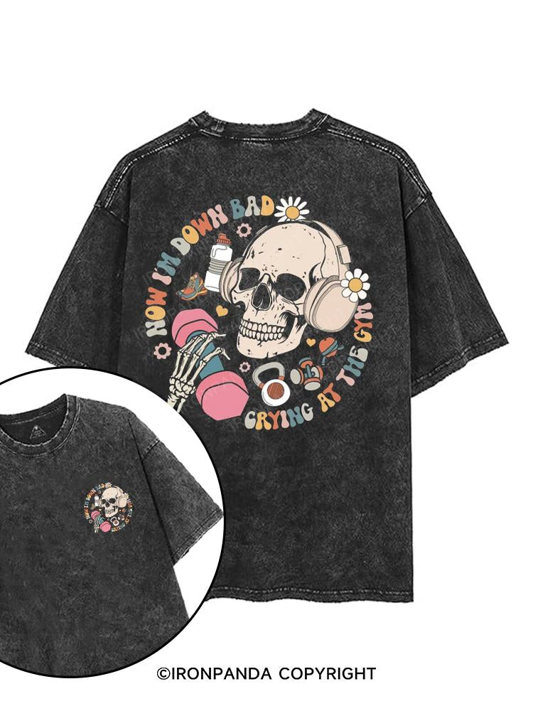 Now Im Down Bad Crying At The Gym  printed Gym Shirt