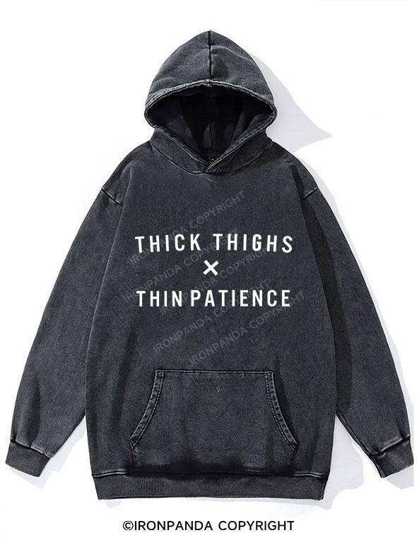 thick thighs thin patience WASHED GYM HOODIE