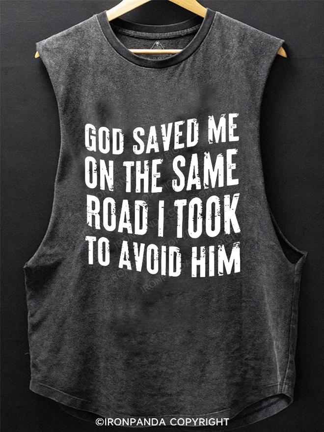 God Saved Me On The Same Road I Took To Avoid Him SCOOP BOTTOM COTTON TANK