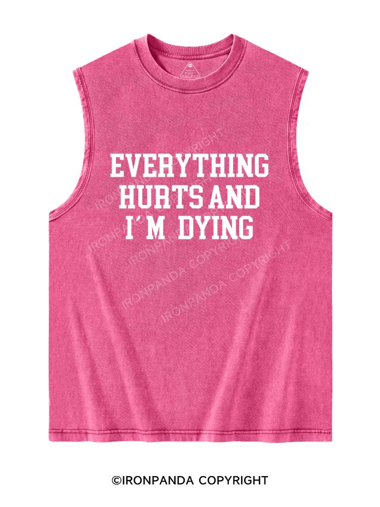EVERYTHING HURTS AND I'M DYING Washed Tank