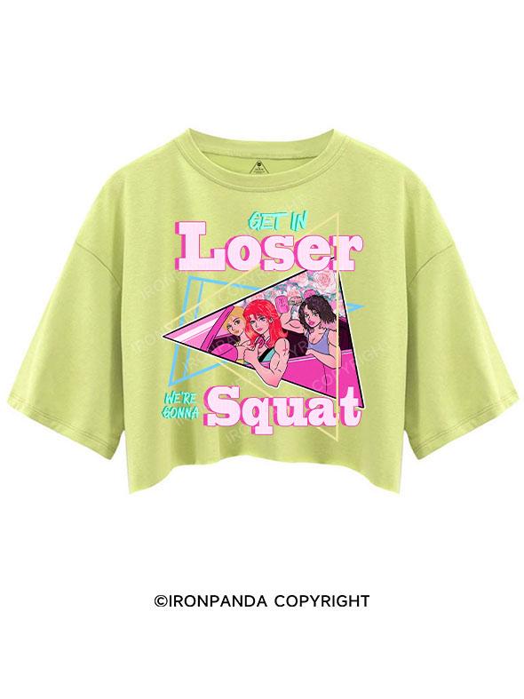 GET IN LOSER WE'RE GONNA SQUAT CROP TOPS